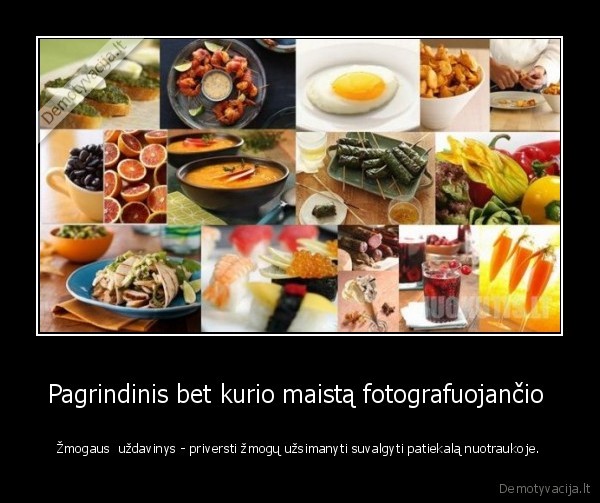 Pagrindinis bet kurio maistą fotografuojančio 