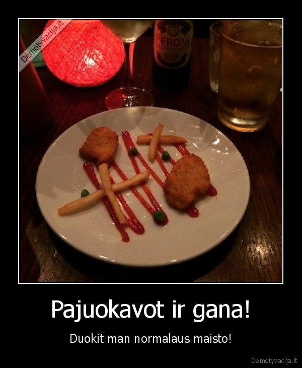 Pajuokavot ir gana!