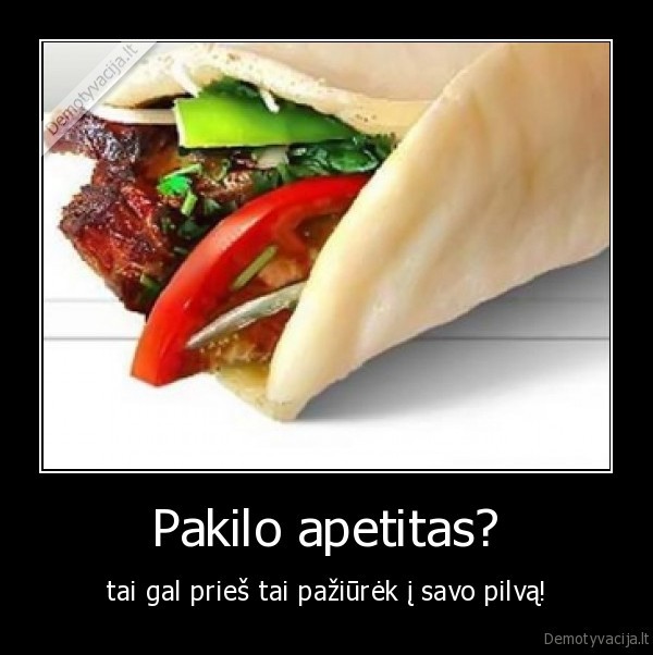 pakilo, apetitas,storas, pilvas,kebabas