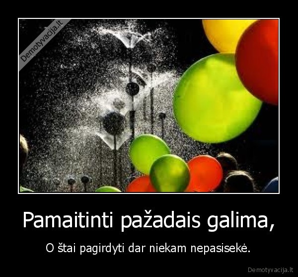 Pamaitinti pažadais galima,