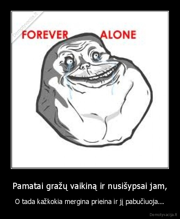Pamatai gražų vaikiną ir nusišypsai jam,