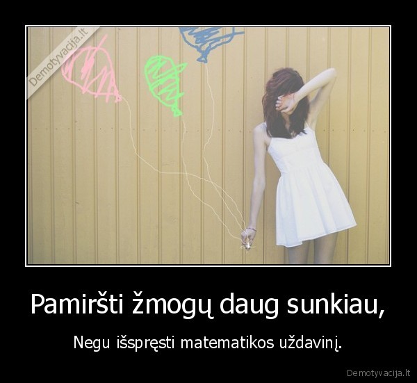 Pamiršti žmogų daug sunkiau,