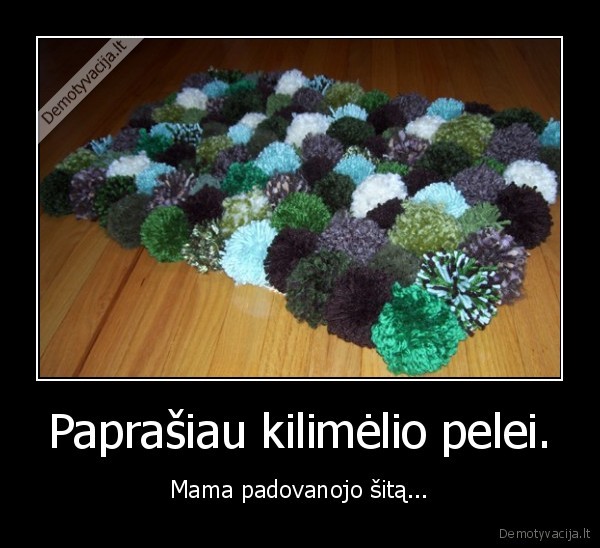 Paprašiau kilimėlio pelei.
