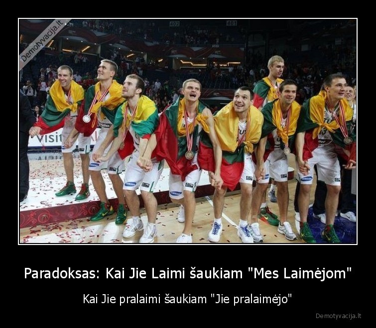 Paradoksas: Kai Jie Laimi šaukiam &quot;Mes Laimėjom&quot;