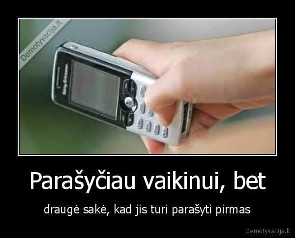 Parašyčiau vaikinui, bet