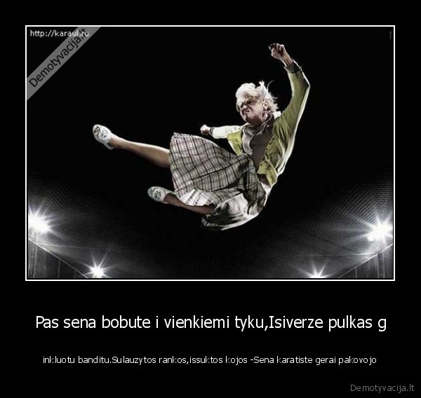 Pas sena bobute i vienkiemi tyku,Isiverze pulkas g