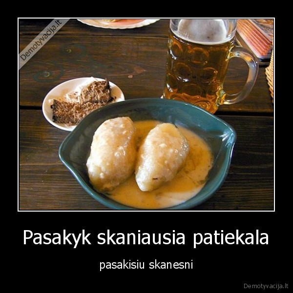 Pasakyk skaniausia patiekala