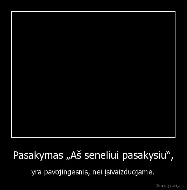 Pasakymas „Aš seneliui pasakysiu“,