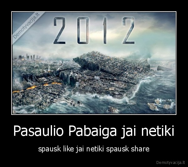 Pasaulio Pabaiga jai netiki