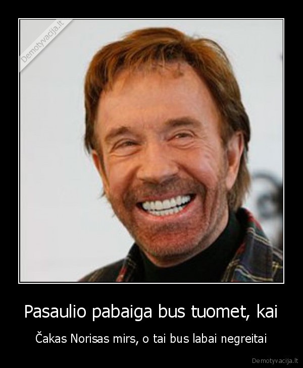 Pasaulio pabaiga bus tuomet, kai