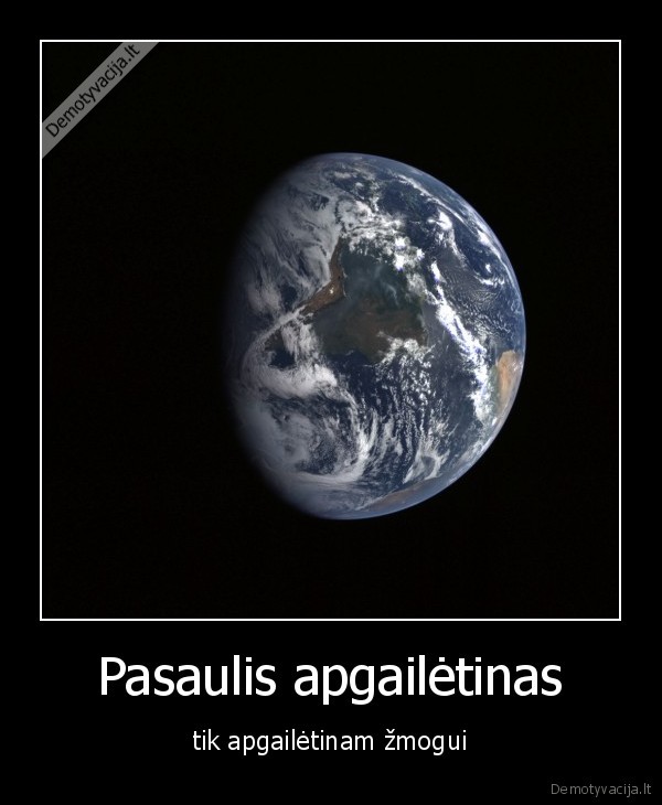 Pasaulis apgailėtinas