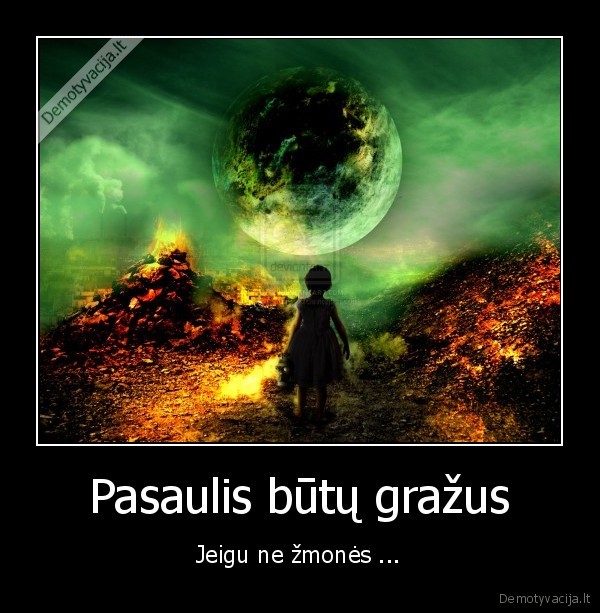 pasaulis,zmones,gyvenimas