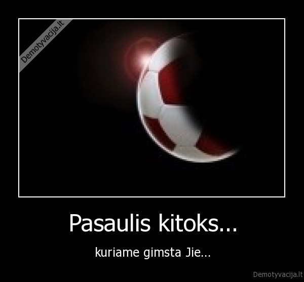 Pasaulis kitoks...