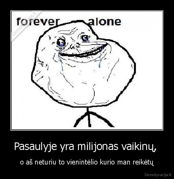 forever,alone,ever