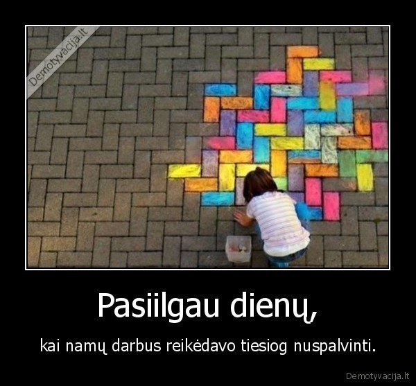 Pasiilgau dienų,