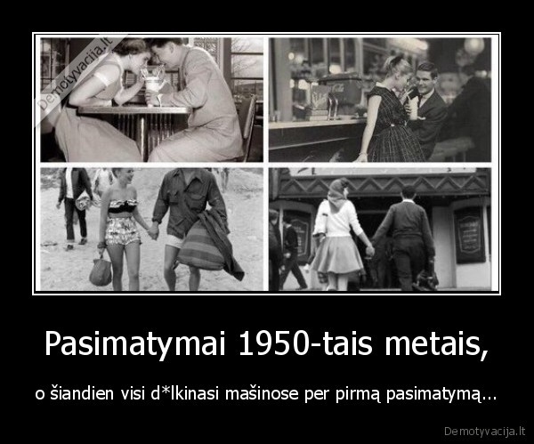 pasimatymai,anksciau,seniau,dabar
