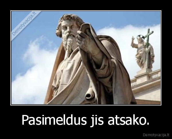 Pasimeldus jis atsako.