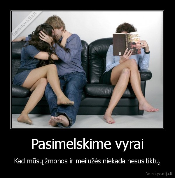 Pasimelskime vyrai
