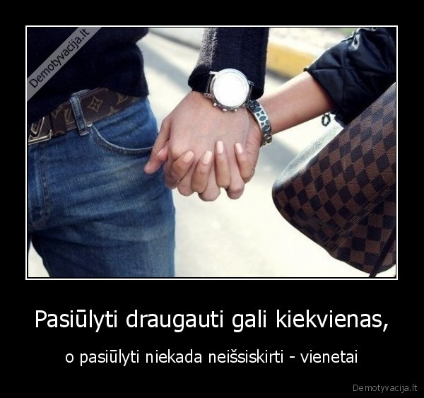 pasiulyti,draugauti,neissiskirti