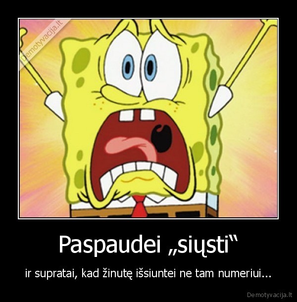 Paspaudei „siųsti“