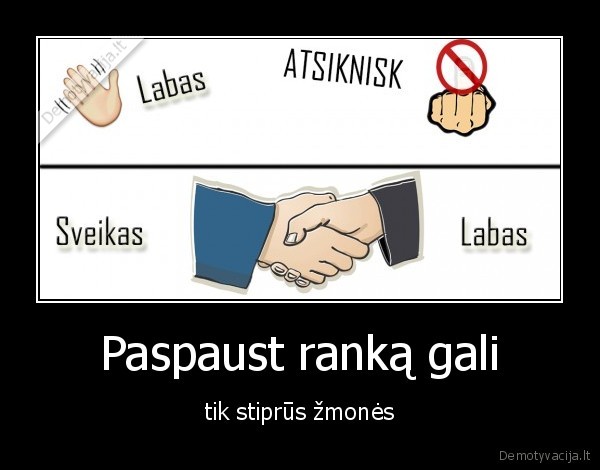 Paspaust ranką gali