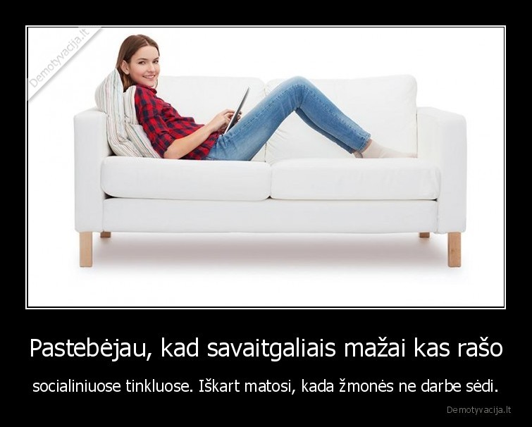zmones,savaitgaliai,ne, darbe,socialiniuose, tinkluose,raso