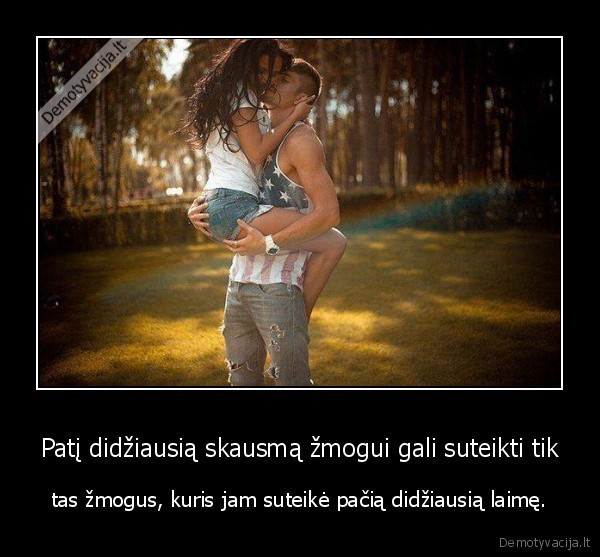 didziausias, skausmas,didziausia, laime