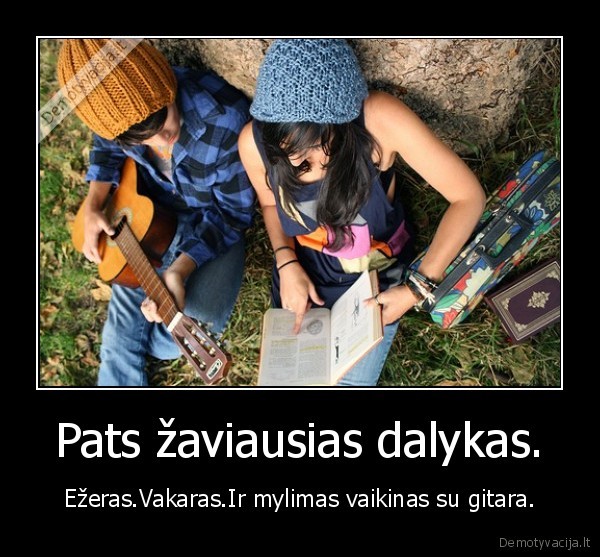 Pats žaviausias dalykas.