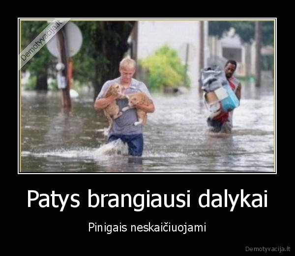 Patys brangiausi dalykai