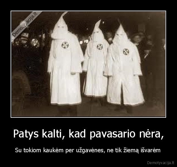 Patys kalti, kad pavasario nėra,