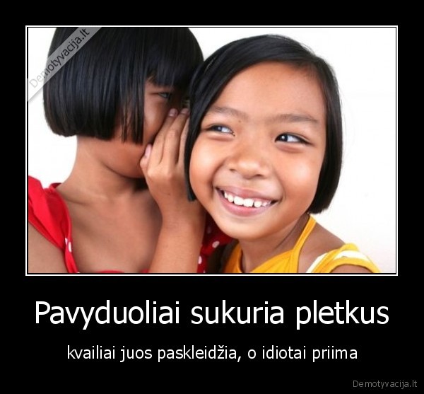 Pavyduoliai sukuria pletkus