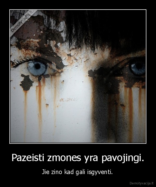 Pazeisti zmones yra pavojingi.