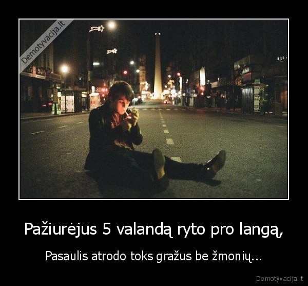 Pažiurėjus 5 valandą ryto pro langą,