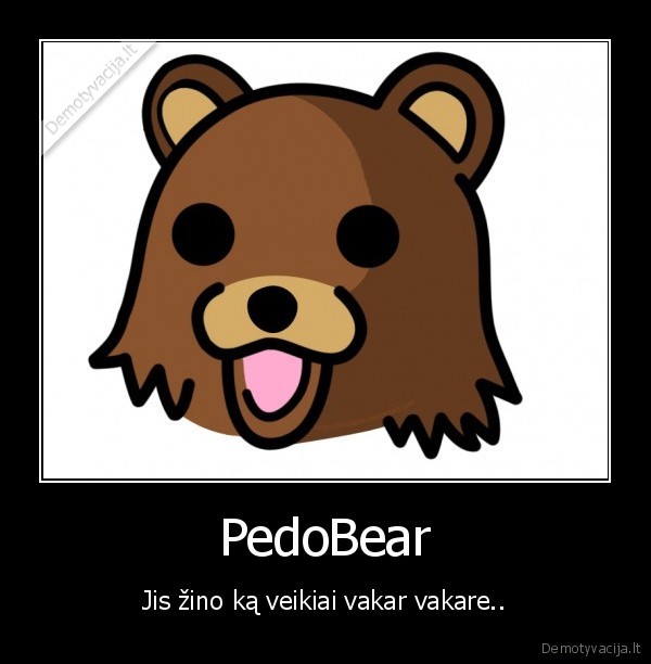 pedo,bear,stebi,kubiliu