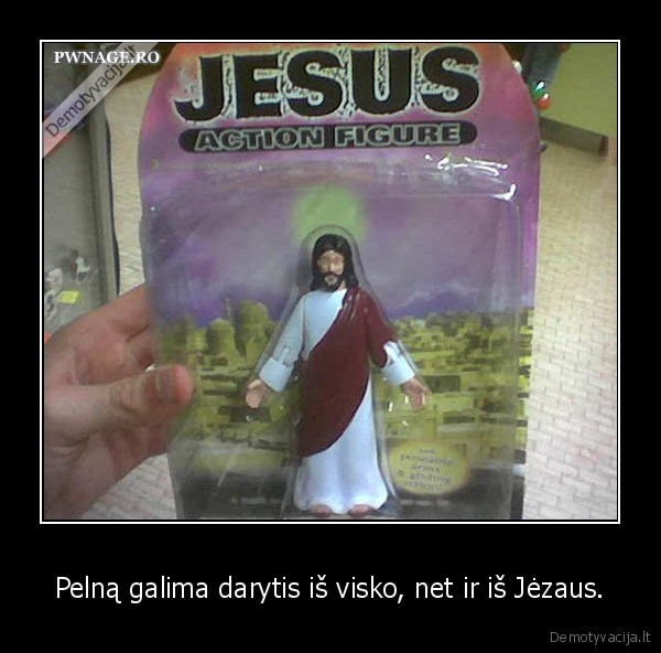 Pelną galima darytis iš visko, net ir iš Jėzaus.