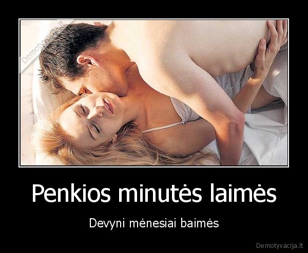 Penkios minutės laimės