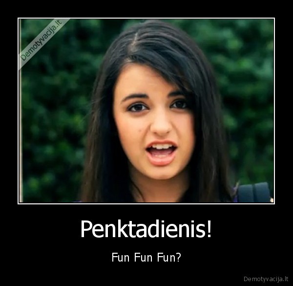 friday,fun, fun, fun