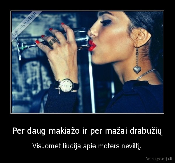 Per daug makiažo ir per mažai drabužių