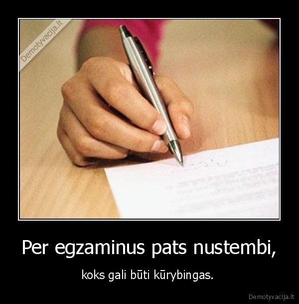 Per egzaminus pats nustembi,