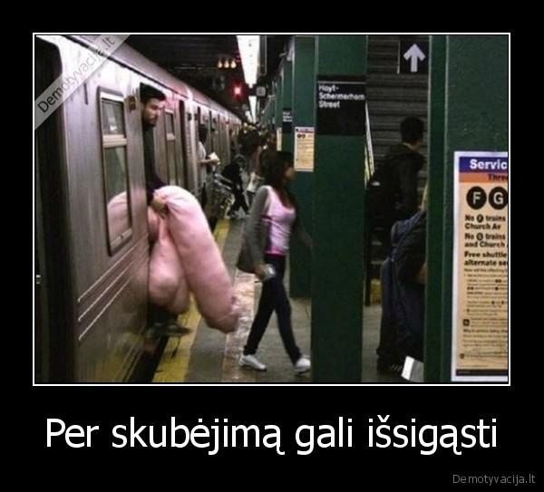Per skubėjimą gali išsigąsti