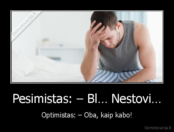 pesimistas,imptencija,optimistas