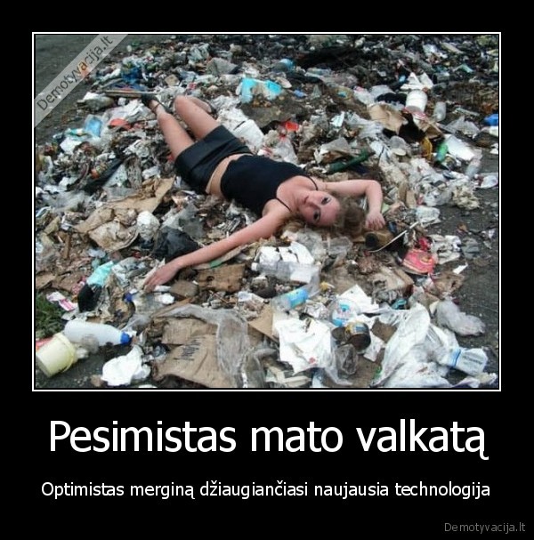 Pesimistas mato valkatą