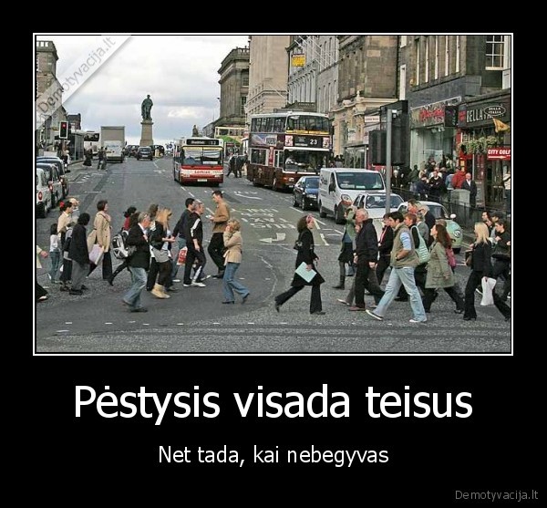 Pėstysis visada teisus
