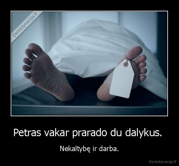 Petras vakar prarado du dalykus. 