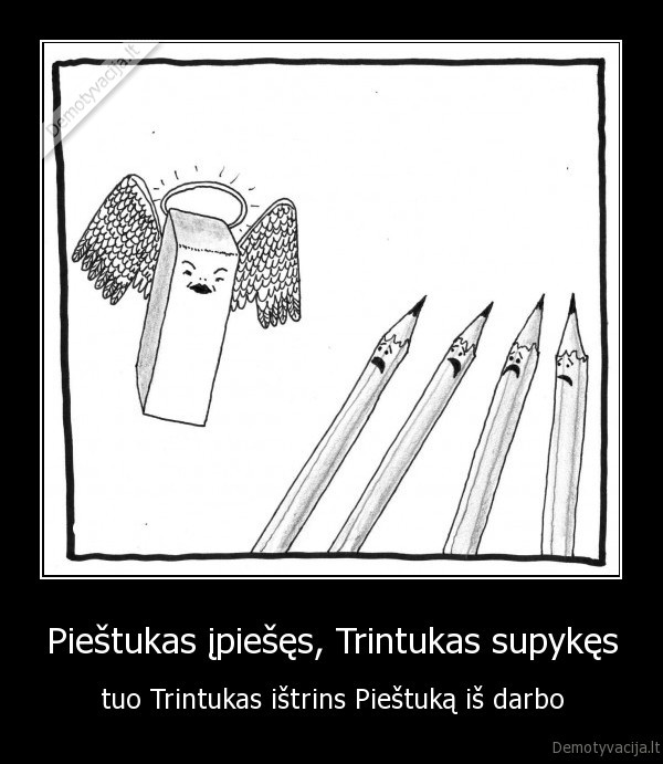 Pieštukas įpiešęs, Trintukas supykęs
