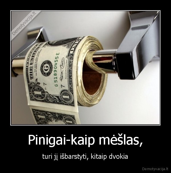 Pinigai-kaip mėšlas,