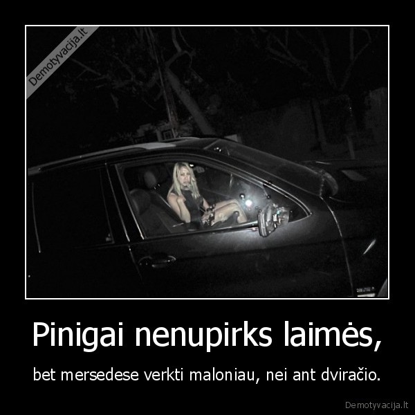 Pinigai nenupirks laimės,