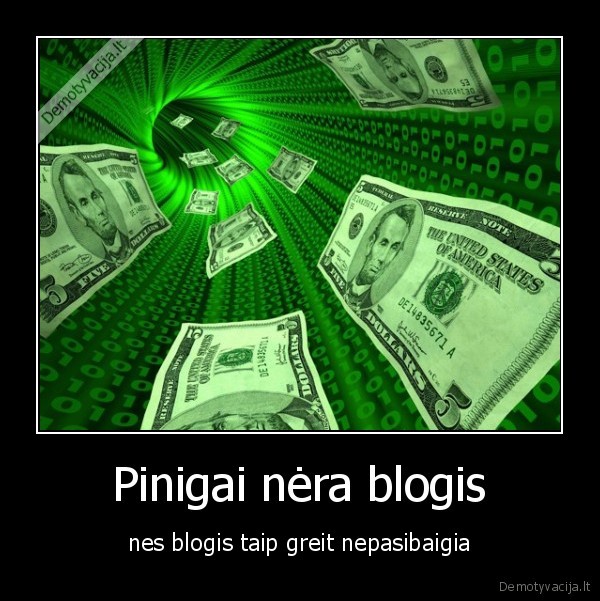Pinigai nėra blogis