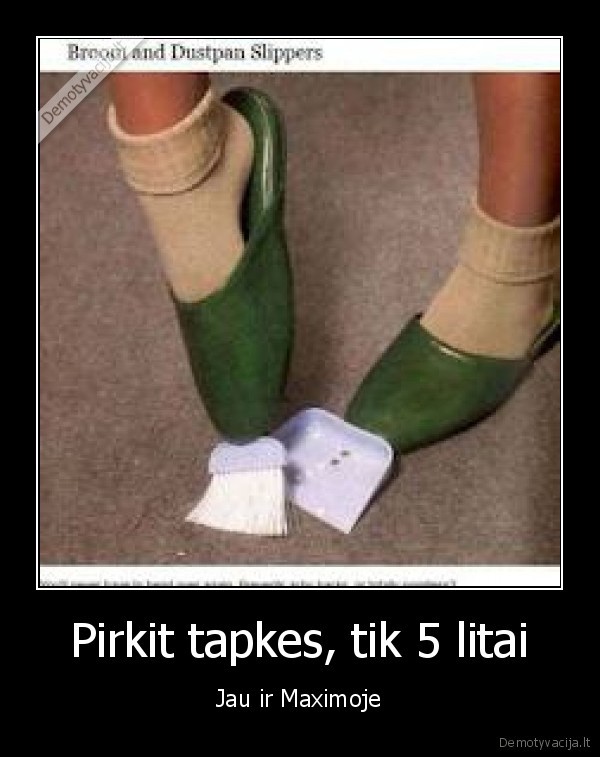 Pirkit tapkes, tik 5 litai