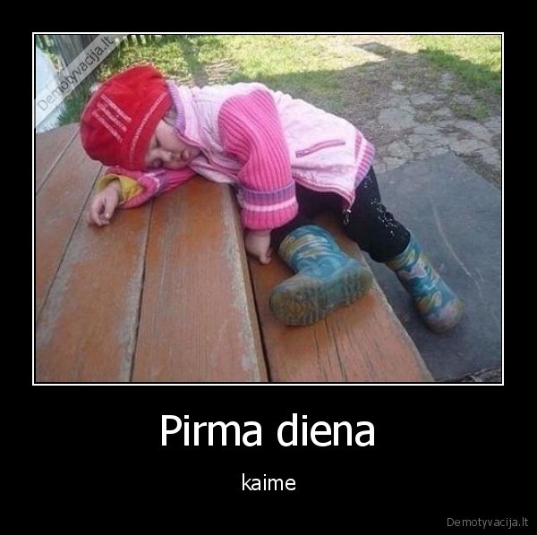 kaimas,pirma, diena,pavargti
